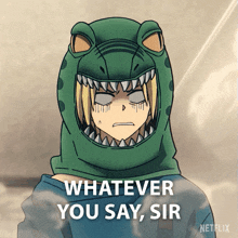 a cartoon of a person wearing a dinosaur hat that says " whatever you say sir "