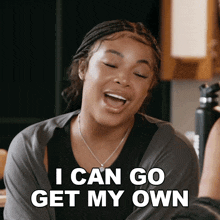 a woman says i can go get my own with her mouth open