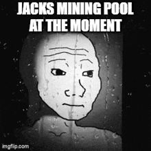 a black and white drawing of a man 's face with a caption that says jacks mining pool at the moment