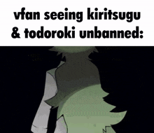 a picture of a cartoon character with the words `` vfan seeing kiritsugu & todoroki unbanned ''
