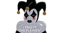 a cartoon of a jester with the words " i call it the playpen " below it
