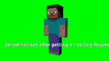 a minecraft character is on a green screen with the words zerowinstreak after getting # 1 victory royale