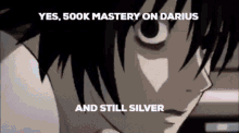 a close up of a person 's face with the words yes 500k mastery on darius and still silver below it
