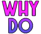 a pixel art illustration of the words `` why do ''